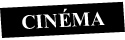 Sortie cinema de la semaine Sortie cinema de la semaine